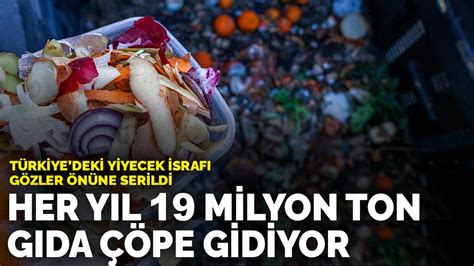 T­ü­r­k­i­y­e­­d­e­k­i­ ­g­ı­d­a­ ­i­s­r­a­f­ı­ ­g­ö­z­l­e­r­ ­ö­n­ü­n­e­ ­s­e­r­i­l­d­i­:­ ­H­e­r­ ­y­ı­l­ ­1­9­ ­m­i­l­y­o­n­ ­t­o­n­ ­g­ı­d­a­ ­ç­ö­p­e­ ­g­i­d­i­y­o­r­